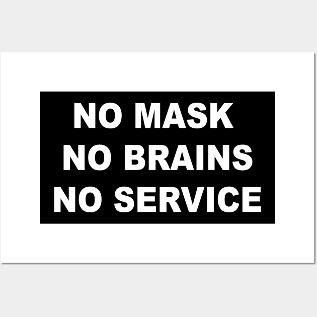 No Mask No Brains No Service Wall Art by WriterCentral